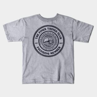 The Finer Things Club Kids T-Shirt